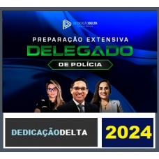 PREPARAÇÃO EXTENSIVA DELEGADO DE POLÍCIA CIVIL - 48 SEMANAS 2024 ( DEDICAÇÃO DELTA 2024)  Extensivo
